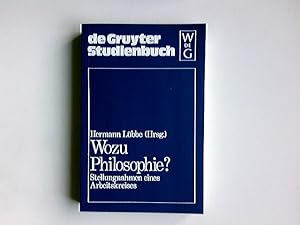 Wozu Philosophie? : Stellungnahmen e. Arbeitskreises. hrsg. von Hermann Lübbe / De-Gruyter-Studie...