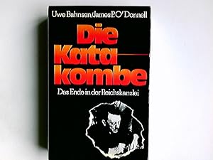 Bild des Verkufers fr Die Katakombe : d. Ende in d. Reichskanzlei. James P. O'Donnell ; Uwe Bahnsen zum Verkauf von Antiquariat Buchhandel Daniel Viertel