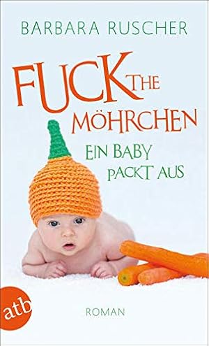 Bild des Verkufers fr Fuck the Mhrchen : ein Baby packt aus ; [Roman]. zum Verkauf von Antiquariat Buchhandel Daniel Viertel