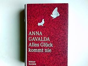 Bild des Verkufers fr Alles Glck kommt nie : Roman. Anna Gavalda. Aus dem Franz. von Ina Kronenberger zum Verkauf von Antiquariat Buchhandel Daniel Viertel