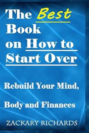 Immagine del venditore per The Best Book on How to Start Over: Rebuild Your Mind, Body & Finances venduto da GreatBookPrices