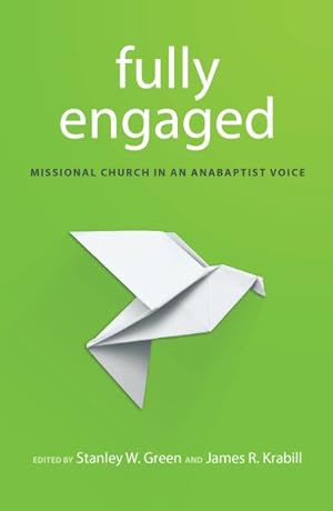 Seller image for Fully Engaged : Missional Church in an Anabaptist Voice for sale by GreatBookPrices
