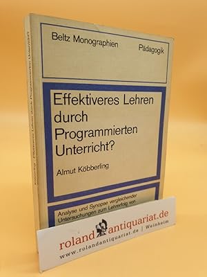 Bild des Verkufers fr Effektiveres Lehren durch programmierten Unterricht? : Analyse u. Synopse vergleichender Untersuchungen z. Lehrerfolg von programmiertem u. lehrergeleitetem Unterricht / Almut Kbberling. Mit e. Vorw. von Helmut Belser / Beltz-Monographien : Pdagogik zum Verkauf von Roland Antiquariat UG haftungsbeschrnkt