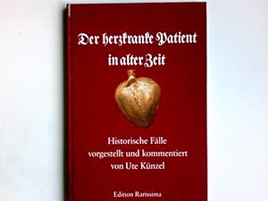 Seller image for Der herzkranke Patient in alter Zeit : histor. Flle. vorgest. u. kommentiert von Ute Knzel for sale by Antiquariat Buchhandel Daniel Viertel