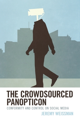 Immagine del venditore per The Crowdsourced Panopticon: Conformity and Control on Social Media (Paperback or Softback) venduto da BargainBookStores