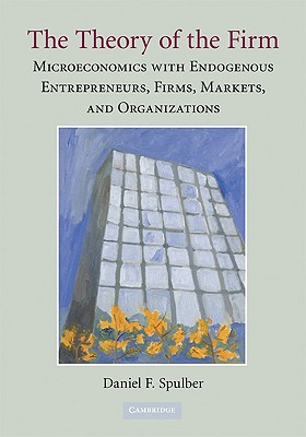 Seller image for The Theory of the Firm: Microeconomics with Endogenous Entrepreneurs, Firms, Markets, and Organizations (Paperback or Softback) for sale by BargainBookStores