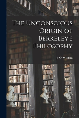 Imagen del vendedor de The Unconscious Origin of Berkeley's Philosophy (Paperback or Softback) a la venta por BargainBookStores