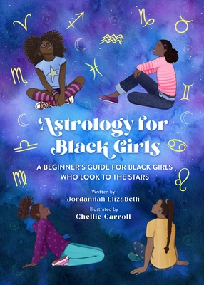 Imagen del vendedor de Astrology for Black Girls: A Beginner's Guide for Black Girls Who Look to the Stars (Hardback or Cased Book) a la venta por BargainBookStores