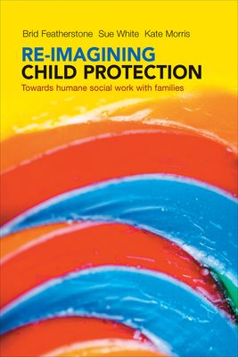 Seller image for Re-Imagining Child Protection: Towards Humane Social Work with Families (Paperback or Softback) for sale by BargainBookStores