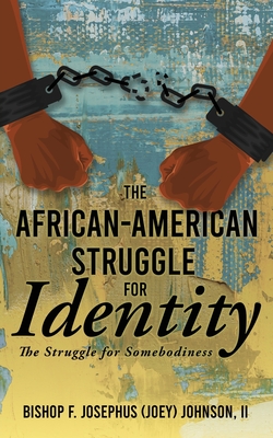 Imagen del vendedor de The African American Struggle for Identity: The Struggle for Somebodiness (Paperback or Softback) a la venta por BargainBookStores