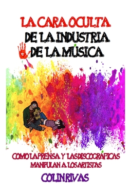 Immagine del venditore per La Cara Oculta de la Industria de la Musica: Como La Prensa Y Las Discogr�ficas Manipulan a Los Artistas (Paperback or Softback) venduto da BargainBookStores