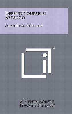 Seller image for Defend Yourself! Ketsugo: Complete Self-Defense (Hardback or Cased Book) for sale by BargainBookStores