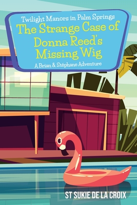 Seller image for Twilight Manors in Palm Springs-The Strange Case of Donna Reed's Missing Wig: A Brian & St�phane Adventure (Paperback or Softback) for sale by BargainBookStores