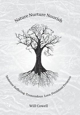 Seller image for Nature Nurture Nourish: Immense Suffering; Tremendous Love; Persistent Presence (Hardback or Cased Book) for sale by BargainBookStores