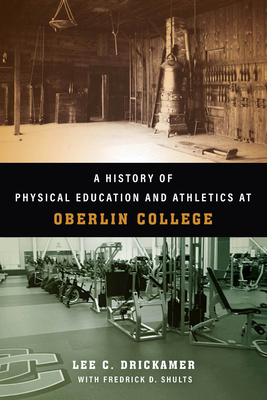 Seller image for A History of Physical Education and Athletics at Oberlin College (Paperback or Softback) for sale by BargainBookStores