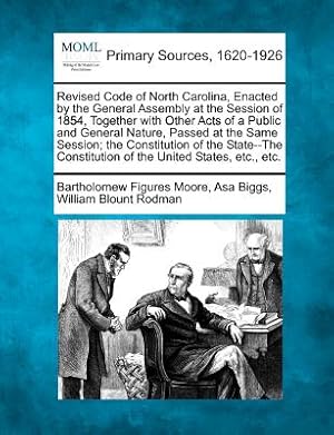 Seller image for Revised Code of North Carolina, Enacted by the General Assembly at the Session of 1854, Together with Other Acts of a Public and General Nature, Passe (Paperback or Softback) for sale by BargainBookStores