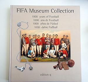Fifa Museum Collection: 1000 Years of Football = 1000 Anos De Futbol : 1000 Ans De Football : 100...