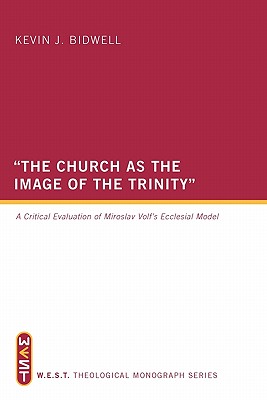 Seller image for The Church as the Image of the Trinity: A Critical Evaluation of Miroslav Volf's Ecclesial Model (Paperback or Softback) for sale by BargainBookStores