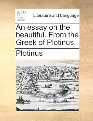 Immagine del venditore per An essay on the beautiful. From the Greek of Plotinus. (Paperback or Softback) venduto da BargainBookStores