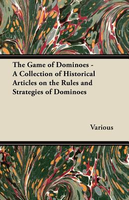 Bild des Verkufers fr The Game of Dominoes - A Collection of Historical Articles on the Rules and Strategies of Dominoes (Paperback or Softback) zum Verkauf von BargainBookStores