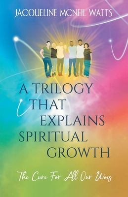 Seller image for A Trilogy That Explains Spiritual Growth: (The Cure For All Our Woes) (Paperback or Softback) for sale by BargainBookStores