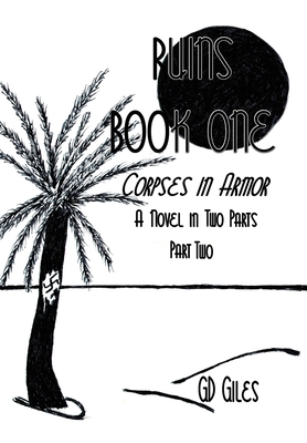 Imagen del vendedor de Ruins Book One: Corpses in Armor, A Novel in Two Parts, Part Two (Hardback or Cased Book) a la venta por BargainBookStores