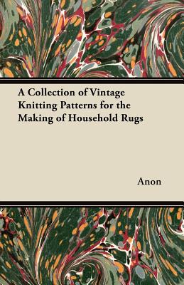 Seller image for A Collection of Vintage Knitting Patterns for the Making of Household Rugs (Paperback or Softback) for sale by BargainBookStores