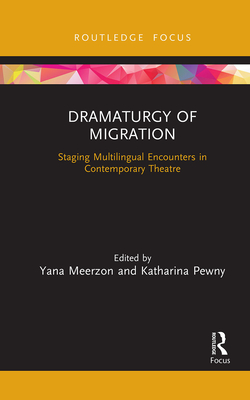 Seller image for Dramaturgy of Migration: Staging Multilingual Encounters in Contemporary Theatre (Paperback or Softback) for sale by BargainBookStores