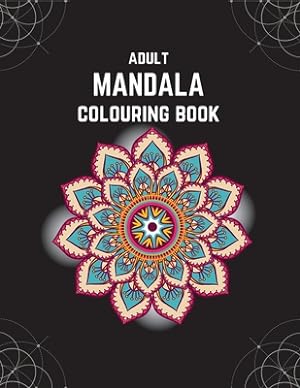 Seller image for Adult Mandala Colouring Book: Stress & Anxiety Relieving Mandala Inspired Art Colouring Pages Designed For Relaxation (Paperback or Softback) for sale by BargainBookStores