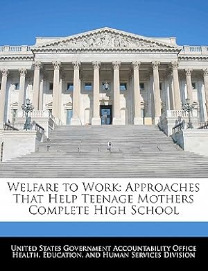Seller image for Welfare to Work: Approaches That Help Teenage Mothers Complete High School (Paperback or Softback) for sale by BargainBookStores