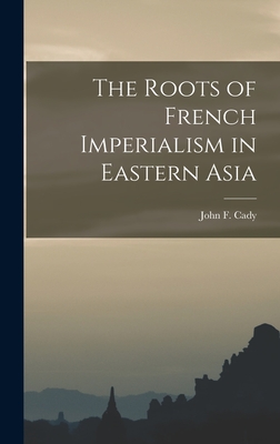 Seller image for The Roots of French Imperialism in Eastern Asia (Hardback or Cased Book) for sale by BargainBookStores