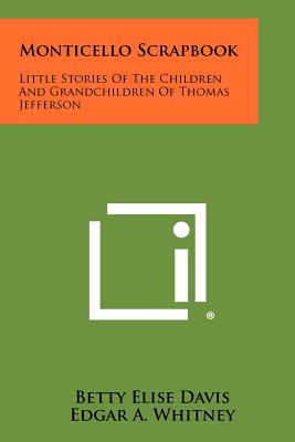 Imagen del vendedor de Monticello Scrapbook: Little Stories Of The Children And Grandchildren Of Thomas Jefferson (Paperback or Softback) a la venta por BargainBookStores