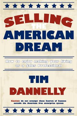 Seller image for Selling The American Dream: How to enjoy making your living as a Sales Professional (Paperback or Softback) for sale by BargainBookStores