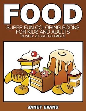 Seller image for Food: Super Fun Coloring Books for Kids and Adults (Bonus: 20 Sketch Pages) (Paperback or Softback) for sale by BargainBookStores