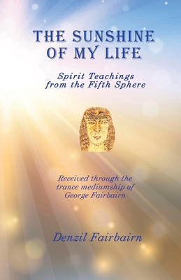 Seller image for The Sunshine of my Life: Spirit teachings from the fifth Sphere (Paperback or Softback) for sale by BargainBookStores