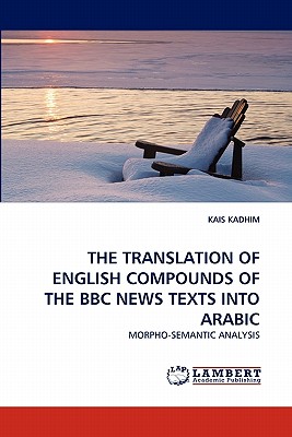 Imagen del vendedor de The Translation of English Compounds of the BBC News Texts Into Arabic (Paperback or Softback) a la venta por BargainBookStores