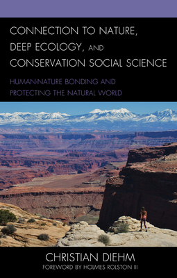 Bild des Verkufers fr Connection to Nature, Deep Ecology, and Conservation Social Science: Human-Nature Bonding and Protecting the Natural World (Paperback or Softback) zum Verkauf von BargainBookStores