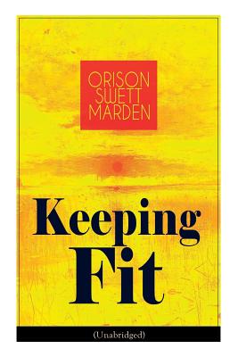 Image du vendeur pour Keeping Fit (Unabridged): How to Maintain Perfect Balance of Mind and Body, Unimpaired Physical Vigor and Absolute Inner Harmony (Paperback or Softback) mis en vente par BargainBookStores