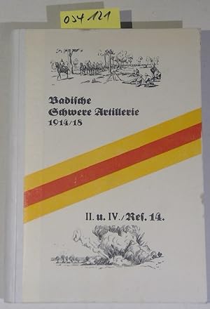 Geschichte des Badischen Reserve-Fußartillerie-Regiments Nr. 14 (II. und IV. Bataillon) in den Ja...