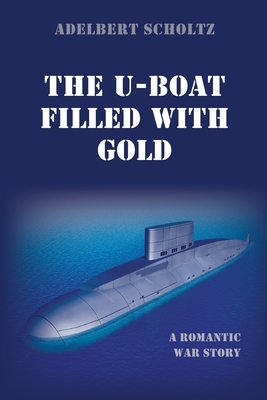 Seller image for The U-Boat Filled with Gold: A Romantic War Story (Paperback or Softback) for sale by BargainBookStores