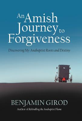 Immagine del venditore per An Amish Journey to Forgiveness: Discovering My Anabaptist Roots and Destiny (Hardback or Cased Book) venduto da BargainBookStores