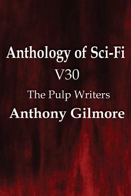 Bild des Verkufers fr Anthology of Sci-Fi V30, the Pulp Writers - Anthony Gilmore (Paperback or Softback) zum Verkauf von BargainBookStores