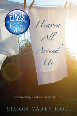 Bild des Verkufers fr Heaven All Around Us: Discovering God in Everyday Life (Hardback or Cased Book) zum Verkauf von BargainBookStores