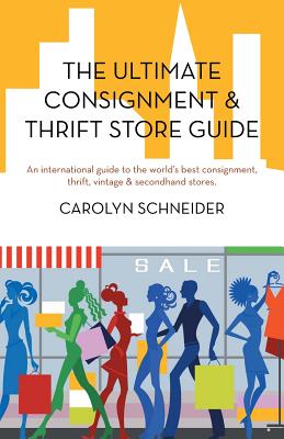Seller image for The Ultimate Consignment & Thrift Store Guide: An International Guide to the World's Best Consignment, Thrift, Vintage & Secondhand Stores. (Paperback or Softback) for sale by BargainBookStores