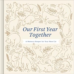 Seller image for Our First Year Together: A Memory Keeper for Your New Cat (Hardback or Cased Book) for sale by BargainBookStores