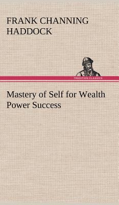 Immagine del venditore per Mastery of Self for Wealth Power Success (Hardback or Cased Book) venduto da BargainBookStores