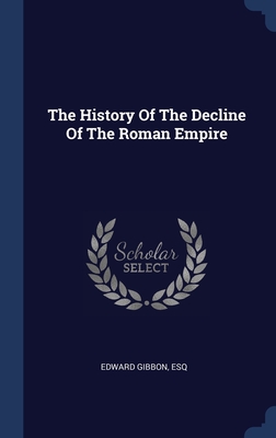 Immagine del venditore per The History Of The Decline Of The Roman Empire (Hardback or Cased Book) venduto da BargainBookStores