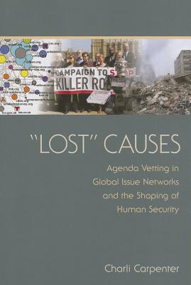 Seller image for lost" Causes: Agenda Vetting in Global Issue Networks and the Shaping of Human Security (Paperback or Softback) for sale by BargainBookStores