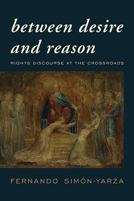 Immagine del venditore per Between Desire and Reason: Rights Discourse at the Crossroads (Paperback or Softback) venduto da BargainBookStores