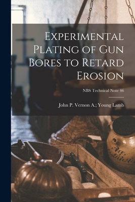 Seller image for Experimental Plating of Gun Bores to Retard Erosion; NBS Technical Note 46 (Paperback or Softback) for sale by BargainBookStores